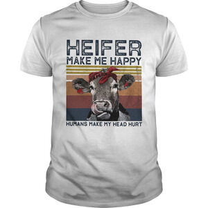 Heifer Make Me Happy Humans Make Head Hurt Cow Retror Retro Shirt